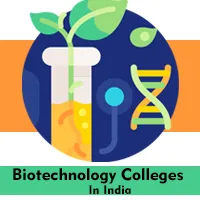 Best Biotechnology Colleges In India: Top College Lists 2024