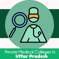 Private Medical Colleges In Uttar Pradesh 2024 – Top 10 List