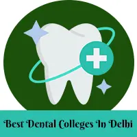 Best Dental Colleges in Delhi 2025 – Cut Off, Ranking, Fees, Admission