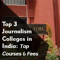 Top 3 Journalism Colleges in India: Top Courses & Fees
