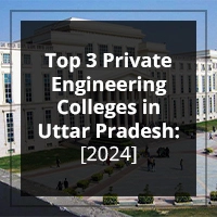 Top 3 Private Engineering Colleges in Uttar Pradesh 2024