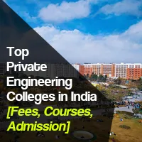 Top Private Engineering Colleges in India 2024: [Fees, Courses, Admission]