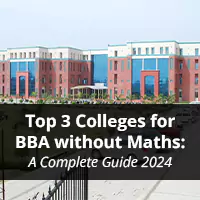 Top 3 Colleges for BBA without Maths: A Complete Guide 2024